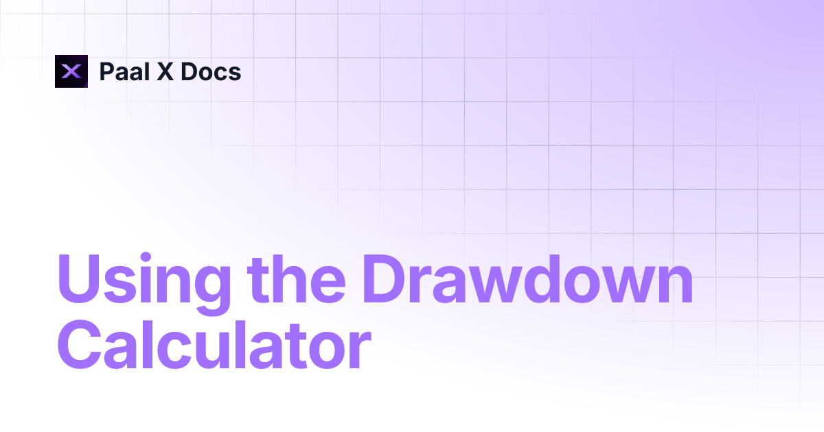 Using the Drawdown Calculator | Paal X Docs