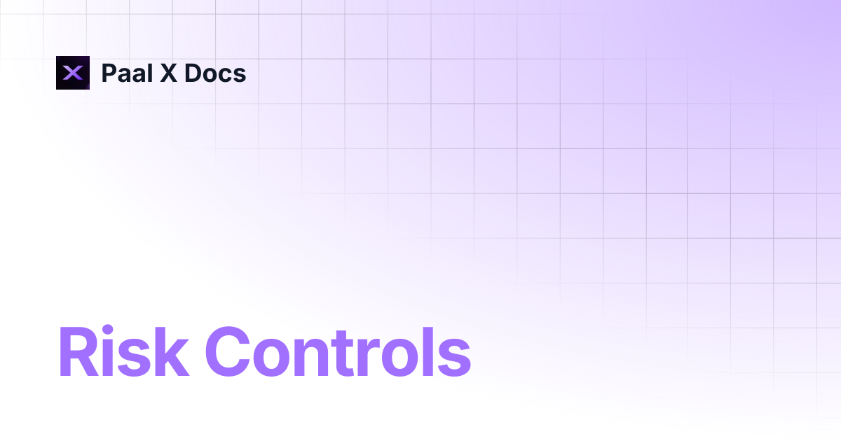 Risk Controls | Paal X Docs